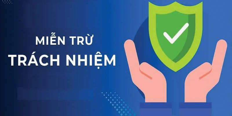 Vai trò của miễn trừ trách nhiệm